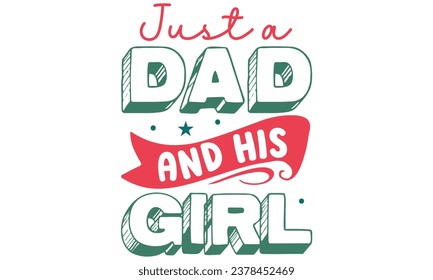  just a dad and his girl, Dad T-shirt Design Vector file