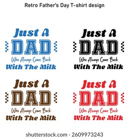 Just A Dad Who Always Came Back With The Milk- Retro father's day T-shirt Design