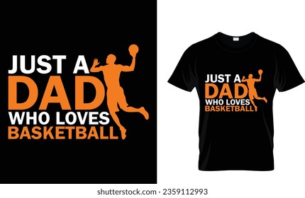 just a dad who loves basketball t-shirt design
