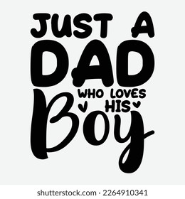 Just a Dad Who Loves his Boy Shirt, Dad Shirt, Boy Shirt, Heart Vector, Dad Lover Shirt