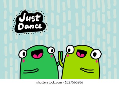 Just dance hand drawn vector illustration in cartoon doodle style two frogs together smiling lettering