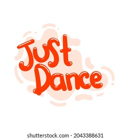 Just Dance Quote Text Typography Design Graphic Vector Illustration