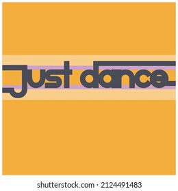 JUST DANCE TYPO GRAPHIC FOR UNISEX USE VECTOR ILLUSTRATION