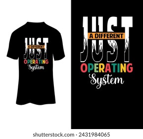 Just a different operating system, modern typography vector t-shirt design template for sale.
