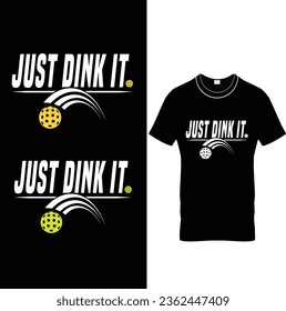 Dink It.-Funny Pickleball T Shirt Design.