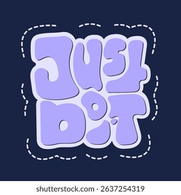 Just Do It 1.0 – Square Retro Psychedelic Groovy Typography Poster Design