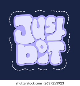 Just Do It 2.0 – Square Retro Psychedelic Groovy Typography Poster Design