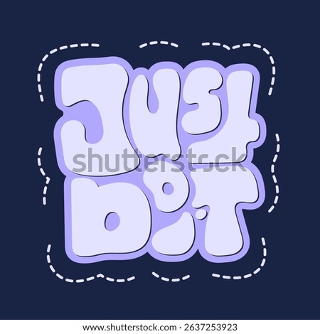 Just Do It 2.0 – Square Retro Psychedelic Groovy Typography Poster Design