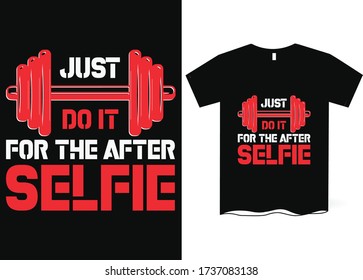 just do it for the after selfie-Taking Selfie T-Shirt Design