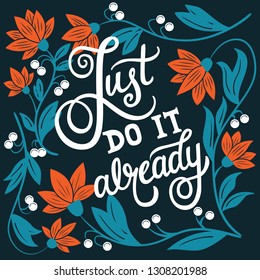 Just do it already, hand lettering typography modern poster design, vector illustration