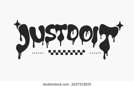 Just Do It Dripping Graffiti Style Typography for T-shirt or Wall Art