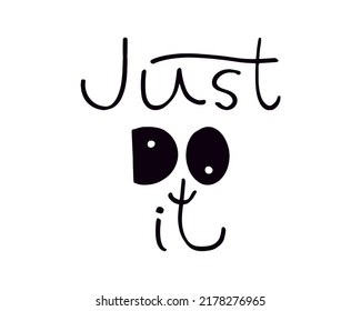 Just do it hand written lettering quote. Hand drawn modern brush calligraphy  isolated on white background. Motivational phrase for T-shirt print, greeting card, poster