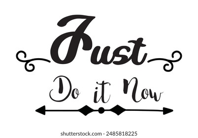 Just DO IT! black vector brush calligraphy banner. Beautiful greeting card poster with calligraphy black text Word. Hand drawn design elements on a white background isolated. T-shirt print in eps 10