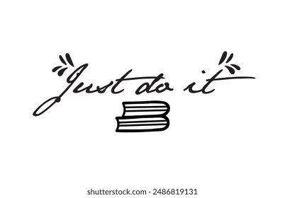 Just DO IT! black vector brush calligraphy banner. Beautiful greeting card poster with calligraphy black text Word. Hand drawn design elements on a white background isolated. T-shirt print in eps 10. 