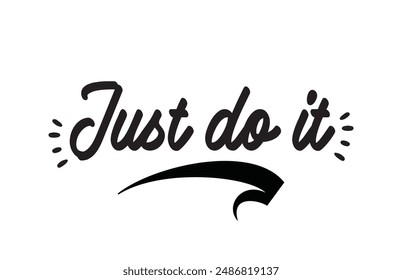 Just DO IT! black vector brush calligraphy banner. Beautiful greeting card poster with calligraphy black text Word. Hand drawn design elements on a white background isolated. T-shirt print in eps 10. 