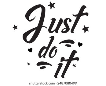 Just DO IT! black vector brush calligraphy banner. Beautiful greeting card poster with calligraphy black text Word. Hand drawn design elements on a white background isolated. T-shirt print in eps 10