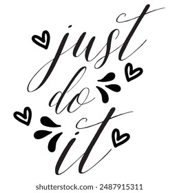 Just DO IT! black vector brush calligraphy banner. Beautiful greeting card poster with calligraphy black text Word. Hand drawn design elements on a white background isolated. T-shirt print in eps 10.