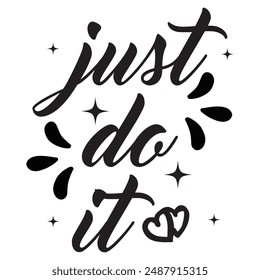 Just DO IT! black vector brush calligraphy banner. Beautiful greeting card poster with calligraphy black text Word. Hand drawn design elements on a white background isolated. T-shirt print in eps 10.