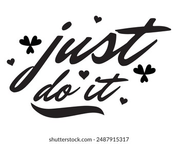 Just DO IT! black vector brush calligraphy banner. Beautiful greeting card poster with calligraphy black text Word. Hand drawn design elements on a white background isolated. T-shirt print in eps 10.