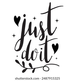 Just DO IT! black vector brush calligraphy banner. Beautiful greeting card poster with calligraphy black text Word. Hand drawn design elements on a white background isolated. T-shirt print in eps 10.