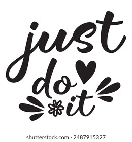 Just DO IT! black vector brush calligraphy banner. Beautiful greeting card poster with calligraphy black text Word. Hand drawn design elements on a white background isolated. T-shirt print in eps 10.