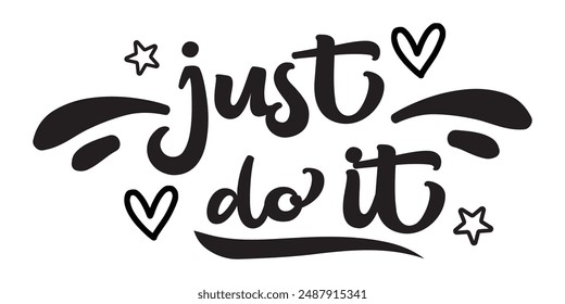 Just DO IT! black vector brush calligraphy banner. Beautiful greeting card poster with calligraphy black text Word. Hand drawn design elements on a white background isolated. T-shirt print in eps 10.