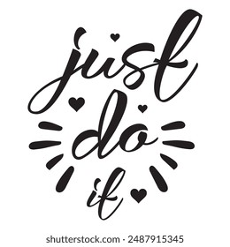 Just DO IT! black vector brush calligraphy banner. Beautiful greeting card poster with calligraphy black text Word. Hand drawn design elements on a white background isolated. T-shirt print in eps 10.