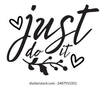 Just DO IT! black vector brush calligraphy banner. Beautiful greeting card poster with calligraphy black text Word. Hand drawn design elements on a white background isolated. T-shirt print in eps 10.