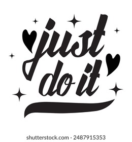 Just DO IT! black vector brush calligraphy banner. Beautiful greeting card poster with calligraphy black text Word. Hand drawn design elements on a white background isolated. T-shirt print in eps 10.