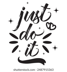 Just DO IT! black vector brush calligraphy banner. Beautiful greeting card poster with calligraphy black text Word. Hand drawn design elements on a white background isolated. T-shirt print in eps 10.