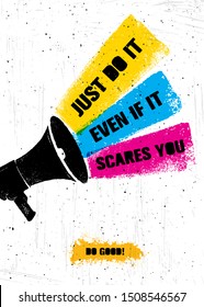 Just Do It. Even If It Scares You. Inspiring Typography Creative Motivation Quote Poster Template.  Vector Banner Design Illustration Concept On Grunge Textured Rough Background