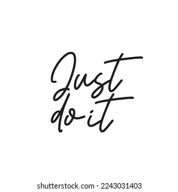 just do it. Handwritten inspirational quote. Challenge quote words isolated on white background.