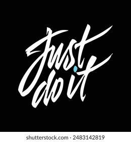 Just do it. Quote. Quotes design. Lettering T-shirt. Inspirational and motivational quotes and sayings about life. Drawing for prints on t-shirts and bags, stationary or poster. Vector