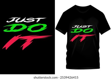 Diseño de la camiseta "Just Do It" - texto verde y rojo en negrita en la camiseta negra, mensaje motivacional para la acción y la determinación