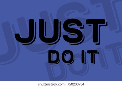 Just do it. T-shirt print. Stylish greeting card poster motivation black text Word modern brush blue background isolated.