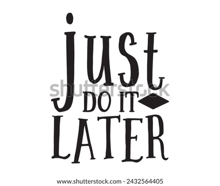Just do it later design