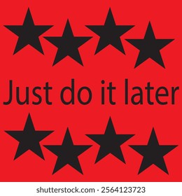 Just do it later. Hand drawn typography poster. Inspirational vector typography. design eps 10 