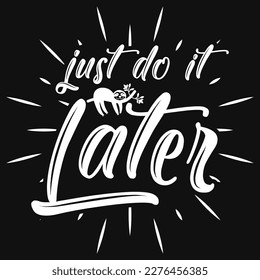 Just do it later sloth typographic tshirt design 