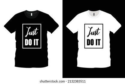 Just Do It modern typography inspiration, motivational lettering quotes t-shirt design suitable for print design. Ready to print for apparel, poster, illustration. Modern, simple.