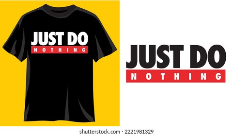 Just do Nothing, Funny graphic t-shirt design, typography slogan with cartoon text ,vector illustration for t-shirt.