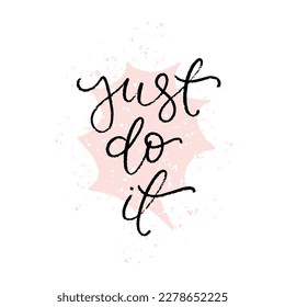 Just do it phrase on burst shape speech bubble background. Handwritten modern brush lettering motivational quote. Design for cards, posters, social media.