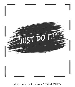 Just Do It Positive quote, with brush texture beckground