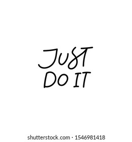 Just do it procrastination quote lettering. Calligraphy inspiration graphic design typography element. Hand written postcard. Cute simple black vector sign letters flourishes point