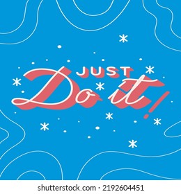 just do it quotation poster 3d texts petals curves decorated typography