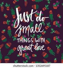 Just do small things with great love. Hand lettering for your design: posters, cards