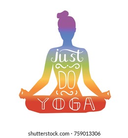 Just do yoga. Vector illustration with hand lettering. silhouette of a slim woman meditating in lotus pose isolated on white with grunge texture. Motivational card, poster design for practice.