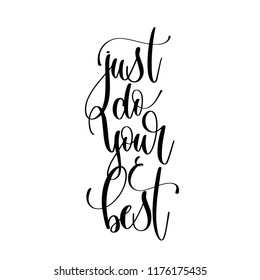 just do your best - hand lettering inscription text, motivation and inspiration positive quote, calligraphy vector illustration