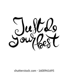 Just do your Best. Hand lettering grunge card with textured handcrafted doodle letters in retro style. Hand-drawn vintage vector typography illustration