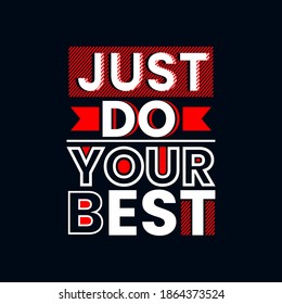 just do your best modern typography geometric motivational inspirational quotes black t shirt design suitable for print and clothing business