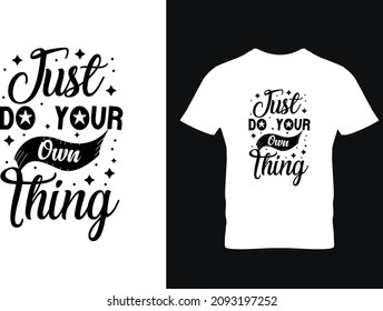 Just do your own thing typography lettering for t shirt design